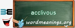 WordMeaning blackboard for acclivous